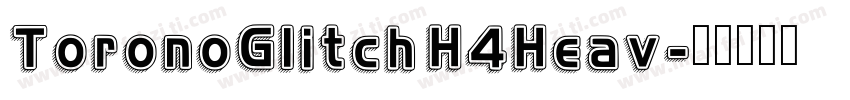 ToronoGlitch H4Heav字体转换